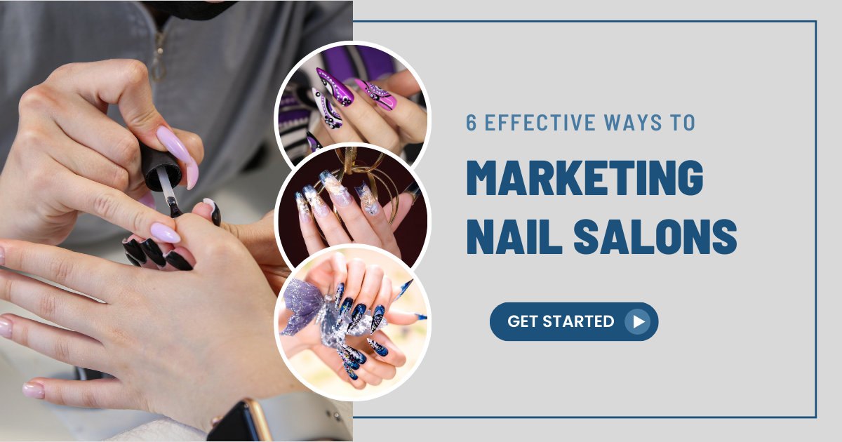 6 Effective Ways To Marketing Nail Salons